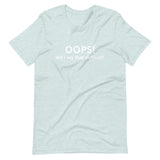 Lightweight cotton t-shirt  "OOPS DID I SAY THAT OUT LOUD?"