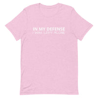 Lightweight cotton t-shirt "IN MY DEFENSE I WAS LEFT ALONE"