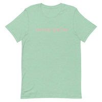 Unisex t-shirt feels soft and lightweight "votre belle" "you're beautiful"