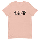 Unisex t-shirt feels soft and lightweight "LET'S TALK ABOUT IT"