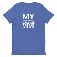 Unisex t-shirt feels soft and lightweight "MY FAVORITE PEOPLE CALL ME MIMI"