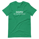 Lightweight cotton t-shirt  "OOPS DID I SAY THAT OUT LOUD?"