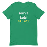 Unisex t-shirt feels soft and lightweight "DRIVE DINK DROP REPEAT"