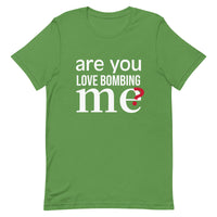 Soft and lightweight t-shirt with just the right amount of stretch "ARE YOU LOVE BOMBING ME""