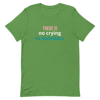 Soft and lightweight t-shirt with just the right amount of stretch "THERE'S NO CRYING IN BASEBALL"