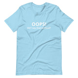 Lightweight cotton t-shirt  "OOPS DID I SAY THAT OUT LOUD?"