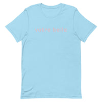 Unisex t-shirt feels soft and lightweight "votre belle" "you're beautiful"
