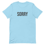 Unisex t-shirt feels soft and lightweight - SORRY