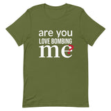 Soft and lightweight t-shirt with just the right amount of stretch "ARE YOU LOVE BOMBING ME""