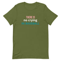 Soft and lightweight t-shirt with just the right amount of stretch "THERE'S NO CRYING IN BASEBALL"
