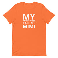 Unisex t-shirt feels soft and lightweight "MY FAVORITE PEOPLE CALL ME MIMI"