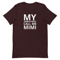 Unisex t-shirt feels soft and lightweight "MY FAVORITE PEOPLE CALL ME MIMI"