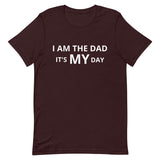 Unisex t-shirt feels soft and lightweight "I AM THE DAD IT IS MY DAY"
