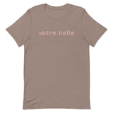 Unisex t-shirt feels soft and lightweight "votre belle" "you're beautiful"