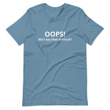 Lightweight cotton t-shirt  "OOPS DID I SAY THAT OUT LOUD?"
