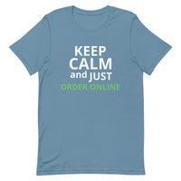 100% cotton classic tee "KEEP CALM AND JUST ORDER ONLINE"