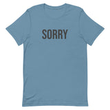 Unisex t-shirt feels soft and lightweight - SORRY