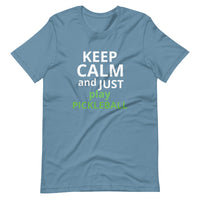 Unisex t-shirt feels soft and lightweight "KEEP CALM AND JUST PLAY PICKLEBALL"