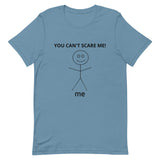 Unisex t-shirt feels soft and lightweight  "YOU CAN'T SCARE ME"