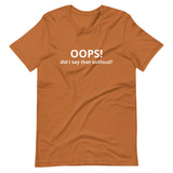 Lightweight cotton t-shirt  "OOPS DID I SAY THAT OUT LOUD?"
