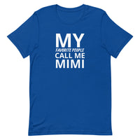 Unisex t-shirt feels soft and lightweight "MY FAVORITE PEOPLE CALL ME MIMI"