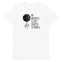 Unisex t-shirt feels soft and lightweight "MY MADNESS IS NOT LIMITED TO MARCH"