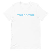 Unisex t-shirt feels soft and lightweight "YOU DO YOU"