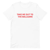 Unisex t-shirt feels soft and lightweight "TAKE ME OUT TO THE BALLGAME"