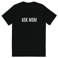 Tri-blend fabric t-shirt  "ASK MOM"