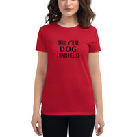 Women's cotton t-shirt "TELL YOUR DOG I SAID HELLO"