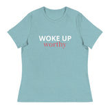 Women's Relaxed T-Shirt   "WOKE UP WORTHY"