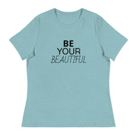 Women's Relaxed T-Shirt "BE YOUR BEAUTIFUL"