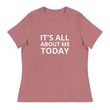 Women's Relaxed T-Shirt "IT'S ALL ABOUT ME TODAY"