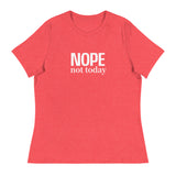 Women's Relaxed T-Shirt "NOPE NOT TODAY"