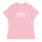 Women's Relaxed T-Shirt "NOPE NOT TODAY"