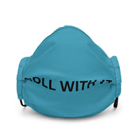 Premium face mask "ROLL WTIH IT"