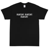 Basic Soft-style T-Shirt made of a thicker, heavier cotton, but it's still soft and comfy "ALRIGHT ALRIGHT ALRIGHT""