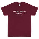 Basic Soft-style T-Shirt made of a thicker, heavier cotton, but it's still soft and comfy "ALRIGHT ALRIGHT ALRIGHT""