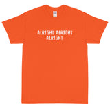 Basic Soft-style T-Shirt made of a thicker, heavier cotton, but it's still soft and comfy "ALRIGHT ALRIGHT ALRIGHT""