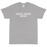 Basic Soft-style T-Shirt made of a thicker, heavier cotton, but it's still soft and comfy "ALRIGHT ALRIGHT ALRIGHT""
