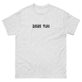 100% cotton classic tee with a more structured look...trendy! "DARE YOU"
