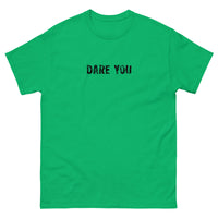 100% cotton classic tee with a more structured look...trendy! "DARE YOU"