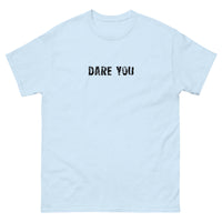 100% cotton classic tee with a more structured look...trendy! "DARE YOU"