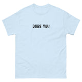 100% cotton classic tee with a more structured look...trendy! "DARE YOU"