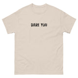 100% cotton classic tee with a more structured look...trendy! "DARE YOU"