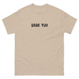 100% cotton classic tee with a more structured look...trendy! "DARE YOU"