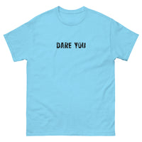 100% cotton classic tee with a more structured look...trendy! "DARE YOU"