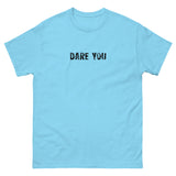 100% cotton classic tee with a more structured look...trendy! "DARE YOU"
