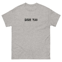 100% cotton classic tee with a more structured look...trendy! "DARE YOU"