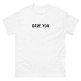 100% cotton classic tee with a more structured look...trendy! "DARE YOU"